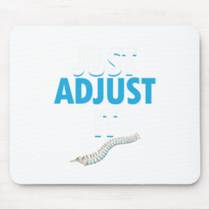 Funny Chiropractor Just Adjust It Spine Doctor Phy Mouse Pad