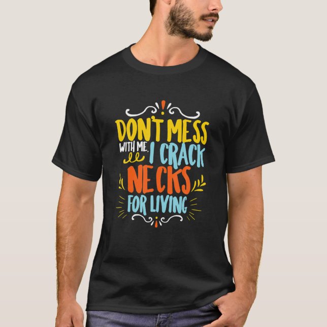 Funny Chiropractor Quote Humourous Chiropractic Ca T-Shirt (Front)