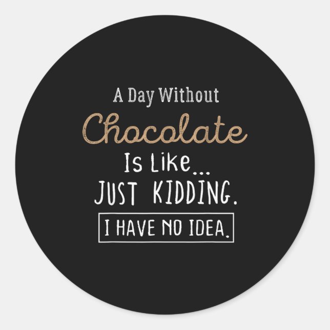 Funny Chocolate Lovers Cute Gift Shirt  Classic Round Sticker (Front)