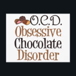 Funny Chocolate Postcard<br><div class="desc">Cute chocolate gift for someone who loves to eat sweets. I have OCD, obsessive chocolate disorder. Yum.</div>
