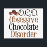 Funny Chocolate Postcard<br><div class="desc">Cute chocolate gift for someone who loves to eat sweets. I have OCD, obsessive chocolate disorder. Yum.</div>