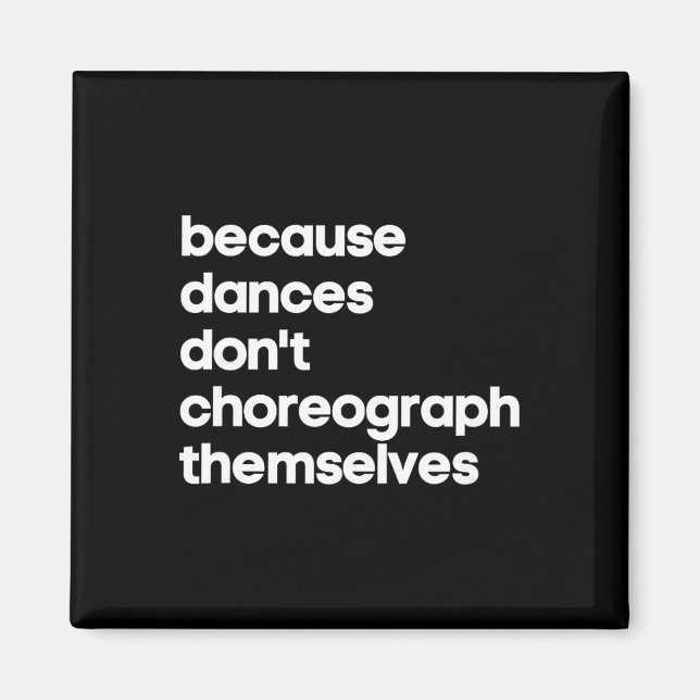 Funny Choreographer Dance Teacher Cool Unique Gift Magnet (Front)