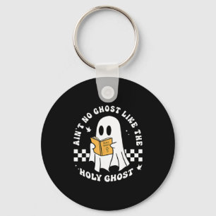 Funny Christian Ain’t No Ghost Like The Holy Ghost Keychain