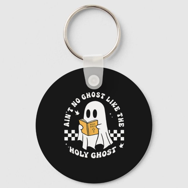 Funny Christian Ain’t No Ghost Like The Holy Ghost Keychain (Front)
