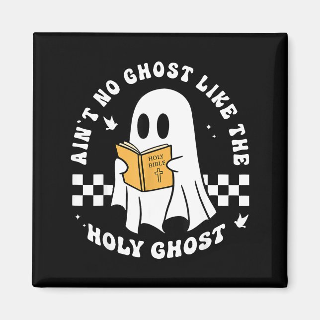 Funny Christian Ain’t No Ghost Like The Holy Ghost Magnet (Front)