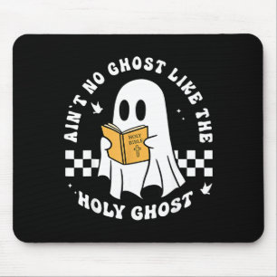 Funny Christian Ain’t No Ghost Like The Holy Ghost Mouse Pad
