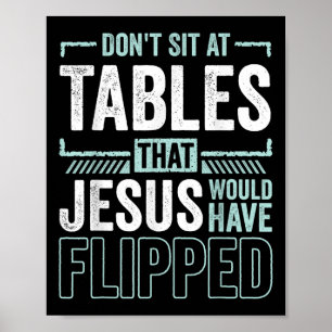 Funny Christian Dont Sit At The Tables Jesus Have Poster