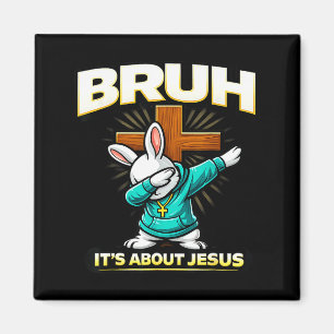 Funny christian easter bunny bruh about jesus magnet