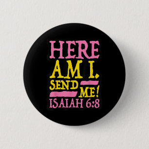 Funny Christian Faith Here Am I Send Me Isaiah 6 8 2 Inch Round Button
