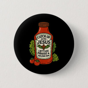Funny Christian Faith Ketchup Pun Catch Up With Je 2 Inch Round Button