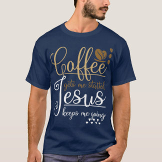 Funny Christian Gift Pray Coffee Jesus Christ T-Shirt