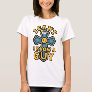 Funny Christian I Can’t but I Know a Guy T-Shirt