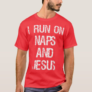 Funny Christian I Run On Naps And Jesus Religious T-Shirt