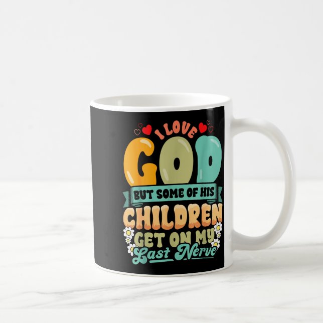 Funny Christian Love God But His Children Get On M Coffee Mug (Right)