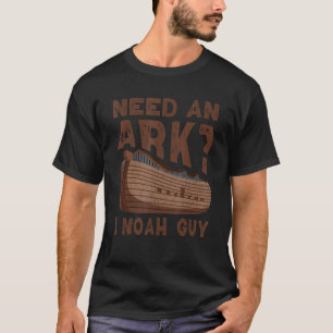 Funny Christian Men Women Pun Humor Need an Ark I  T-Shirt