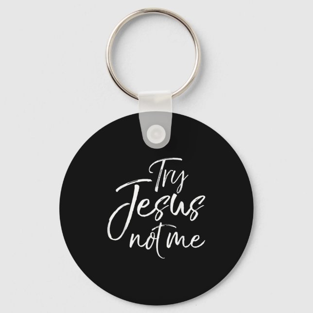 Funny Christian Saying For Women Cute Try Jesus No Keychain (Front)