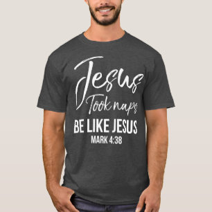 Funny Christian Saying Womens Jesus Took Naps Be T-Shirt