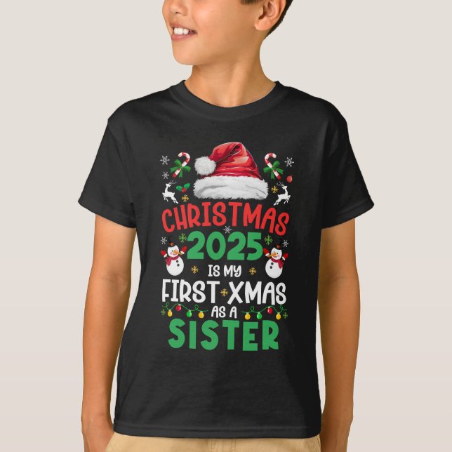Funny Christmas 2025 Is My First Xmas As A Sister  T-Shirt (Front)