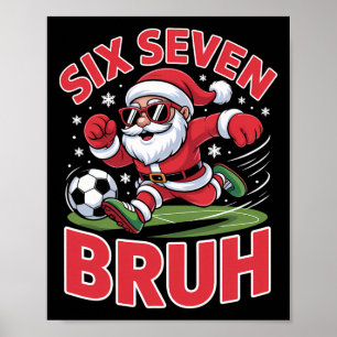 Funny Christmas 67 Meme Bruh Soccer Santa Xmas Paj Poster