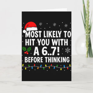 Funny Christmas 6 7 Meme Most Likely Say 67 For Ki Card