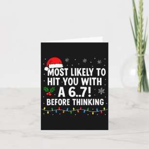Funny Christmas 6 7 Meme Most Likely Say 67 For Ki Card