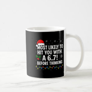 Funny Christmas 6 7 Meme Most Likely Say 67 For Ki Coffee Mug