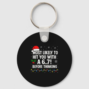 Funny Christmas 6 7 Meme Most Likely Say 67 For Ki Keychain