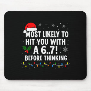 Funny Christmas 6 7 Meme Most Likely Say 67 For Ki Mouse Pad