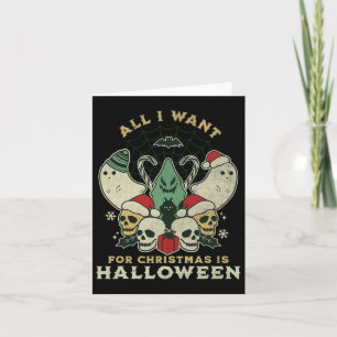 Funny Christmas All I Want Is Halloween Spooky Xma Card