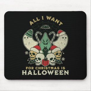 Funny Christmas All I Want Is Halloween Spooky Xma Mouse Pad