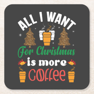 Funny Christmas, All I Want Is More Coffee Square Paper Coaster
