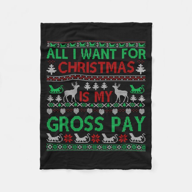 Funny Christmas All I Want Is My Gross Pay, Funny  Fleece Blanket (Front)