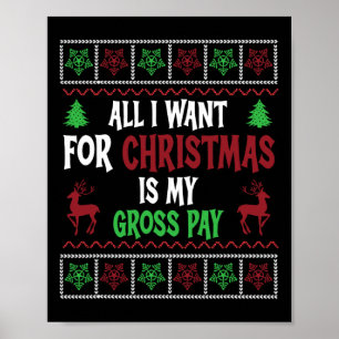 Funny Christmas All I Want Is My Gross Pay  Poster