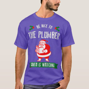 Funny Christmas Be Nice to The Plumber Santa T-Shirt