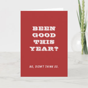 Funny Christmas Been Good This Year Holiday Card