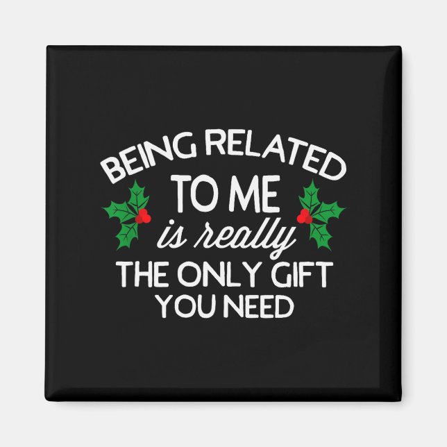 Funny Christmas Being Related To Me Family Joke  Magnet (Front)