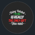 Funny Christmas Being Related To Me Family Joke Xm Classic Round Sticker<br><div class="desc">Funny Christmas Being Related To Me Family Joke Xmas Humour</div>