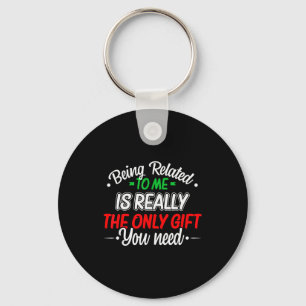 Funny Christmas Being Related To Me Family Joke Xm Keychain