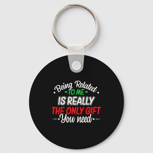 Funny Christmas Being Related To Me Family Joke Xm Keychain (Front)