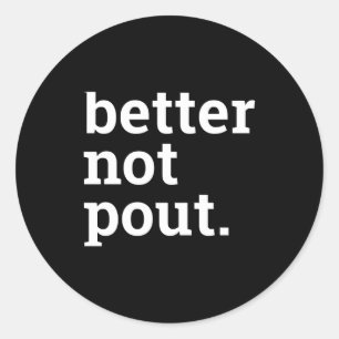 Funny Christmas Better Not Ut Black White T Shirt  Classic Round Sticker