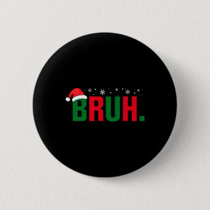 Funny Christmas Bruh Xmas Boys Mens Womens - Bruh 2 Inch Round Button