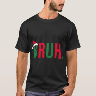 Funny Christmas Bruh Xmas Boys Mens Womens - Bruh T-Shirt
