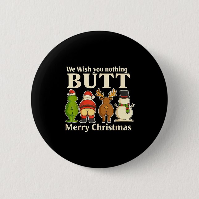 Funny Christmas Butt - We Wish You Merry Xmas  2 Inch Round Button (Front)
