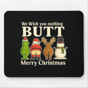 Funny Christmas Butt - We Wish You Merry Xmas Mouse Pad