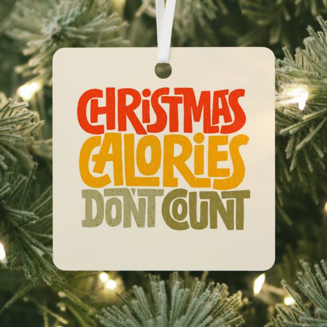 Funny Christmas Calories Don’t Count Design Metal Ornament (Insitu)