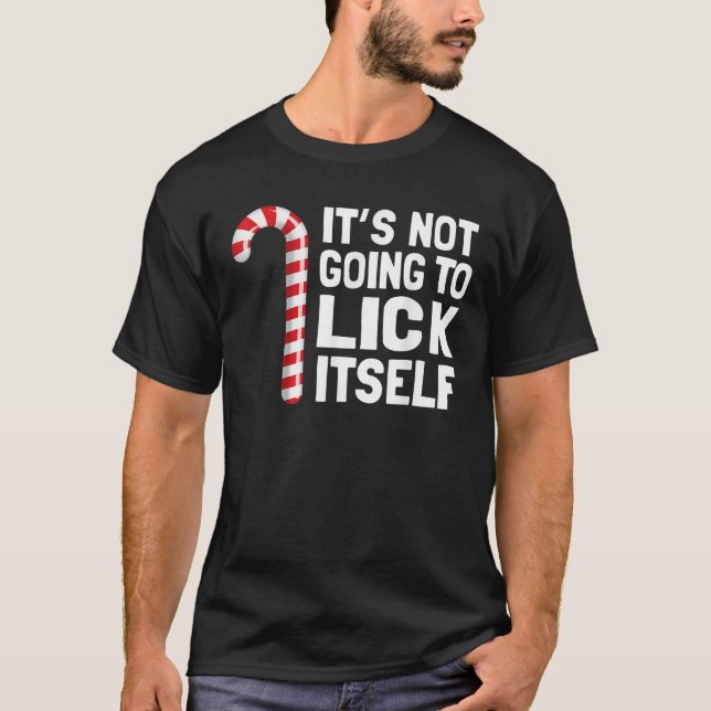 Funny Christmas Candy Cane It s Not Going To Lick  T-Shirt (Front)