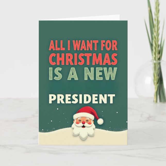 Funny Christmas Card All I Want Is A New President (Front)