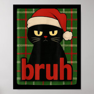 Funny Christmas Cat Bruh For Boys Girls Men Women Poster