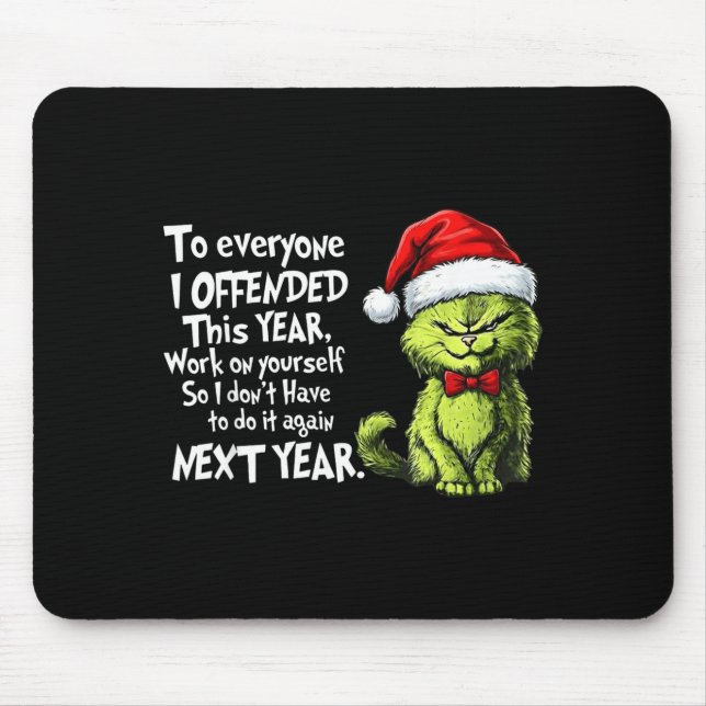 Funny Christmas Cat To Everyone I Offended This Ye Mouse Pad (Front)