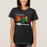 Funny Christmas Couple Matching Naughty & Nice #1 T-Shirt<br><div class="desc">"I'm With Naughty" reads the colourful typography on this funny Christmas themed shirt,  with a white arrow below pointing to the right. A matching "I'm With Nice" shirt is also available to complete the set. These matching shirts are perfect for couples or best friends!</div>